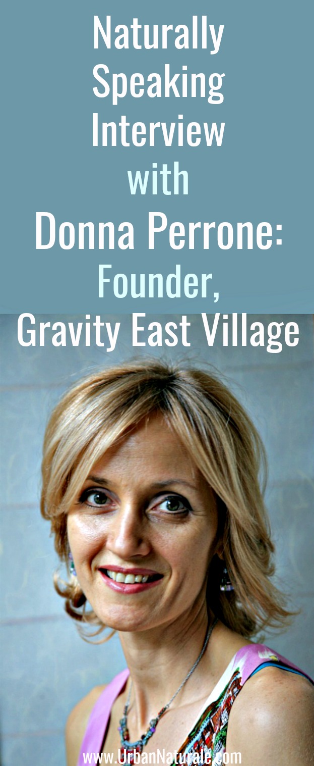 Naturally Speaking Interview with Donna Perrone: Founder, Gravity East Village - Donna Perrone is the founder of Gravity East Village, a wellness center located in NYC. She is a certified Colon Hydro-therapist offering Gravity Method Colonics, Far Infrared Sauna sessions, Coffee Enema Session, Therapeutic Massage, Nutritional Counseling & Cleansing Programs as well as Diet & Detox Workshops. #wellness #healthandwellness #detoxification #colonichydroherapy #colonics #enemas #massage #sauna #cleansingprograms #detoxdiet #nutritionalcounseling Naturally Speaking Interview with Donna Perrone: Founder, Gravity East Village - Donna Perrone is the founder of Gravity East Village, a wellness center located in NYC. She is a certified Colon Hydro-therapist offering Gravity Method Colonics, Far Infrared Sauna sessions, Coffee Enema Session, Therapeutic Massage, Nutritional Counseling & Cleansing Programs as well as Diet & Detox Workshops. #wellness #healthandwellness #detoxification #colonichydroherapy #colonics #enemas #massage #sauna #cleansingprograms #detoxdiet #nutritionalcounseling