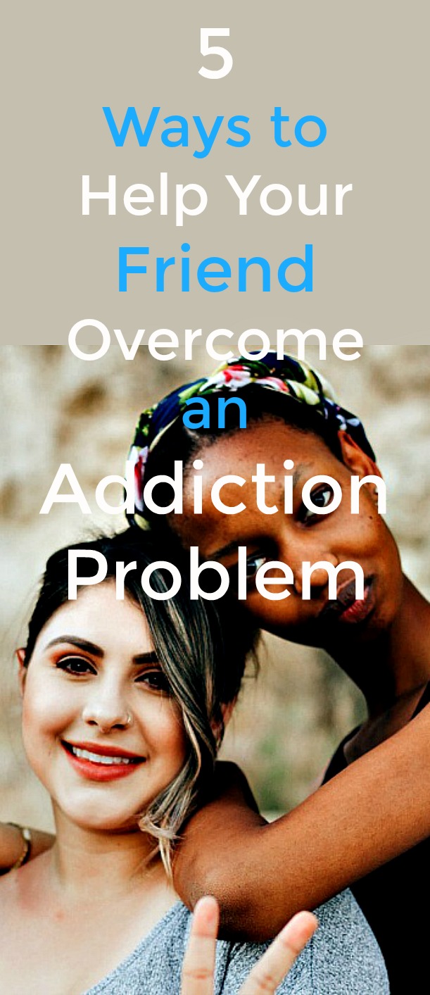 5 Ways To Help Your Friend Overcome An Addiction Problem - Talking to your friend or loved one about the addiction problem, checking him or her into therapy and earning their trust are some ways to help them overcome an addiction problem. #helpingafriend #addictionproblem #addictionissues #drugtherapy #rehab #overcomingaddiction #recovery 5 Ways To Help Your Friend Overcome An Addiction Problem - Talking to your friend or loved one about the addiction problem, checking him or her into therapy and earning their trust are some ways to help them overcome an addiction problem. #helpingafriend #addictionproblem #addictionissues #drugtherapy #rehab #overcomingaddiction #recovery