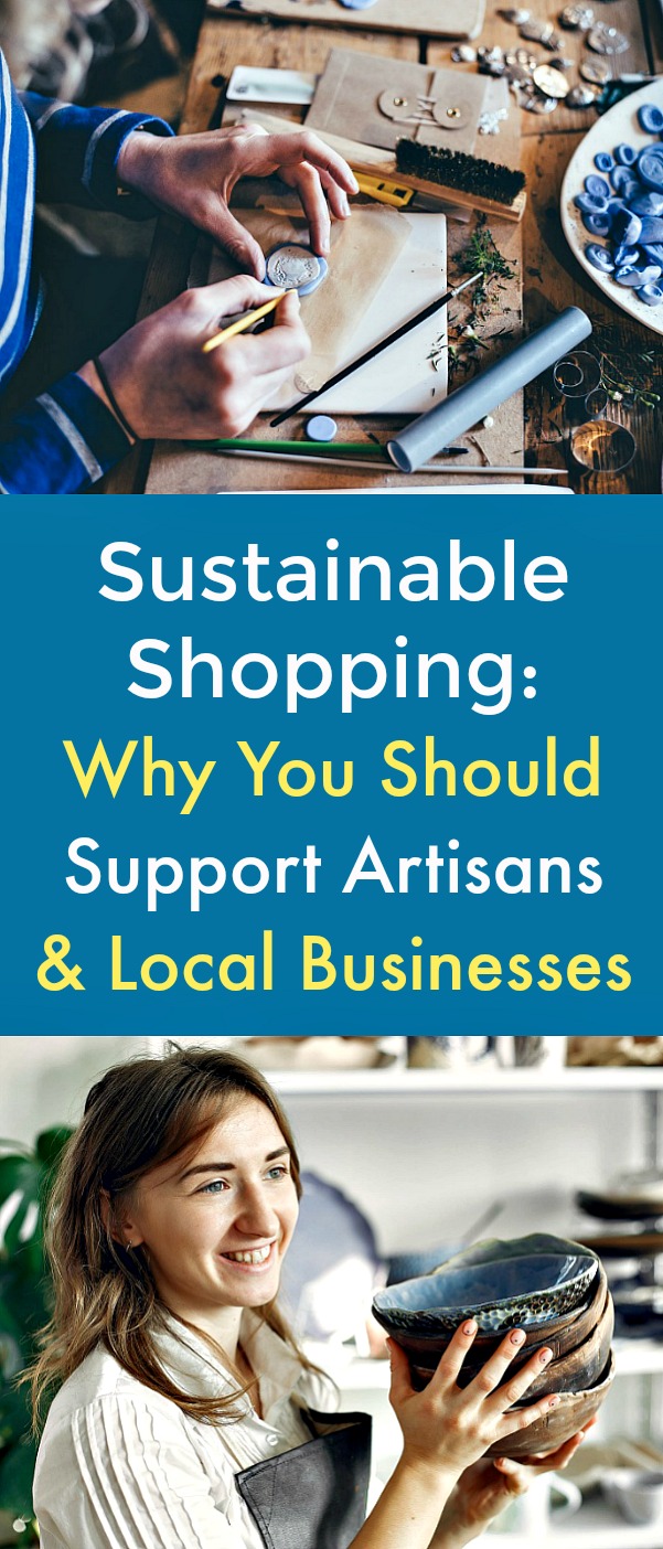 Sustainable Shopping: Why You Should Support Artisans and Local Businesses - Buying crafts and goods made by local artisans not only supports small businesses, but is a way you can also find some incredible pieces! Here are a few reasons why it is crucial to support local artisans. #shoplocal #smallbusiness #localartisans #sustainableshopping #supportartisans #supportlocalbusinesses Sustainable Shopping: Why You Should Support Artisans and Local Businesses - Buying crafts and goods made by local artisans not only supports small businesses, but is a way you can also find some incredible pieces! Here are a few reasons why it is crucial to support local artisans. #shoplocal #smallbusiness #localartisans #sustainableshopping #supportartisans #supportlocalbusinesses