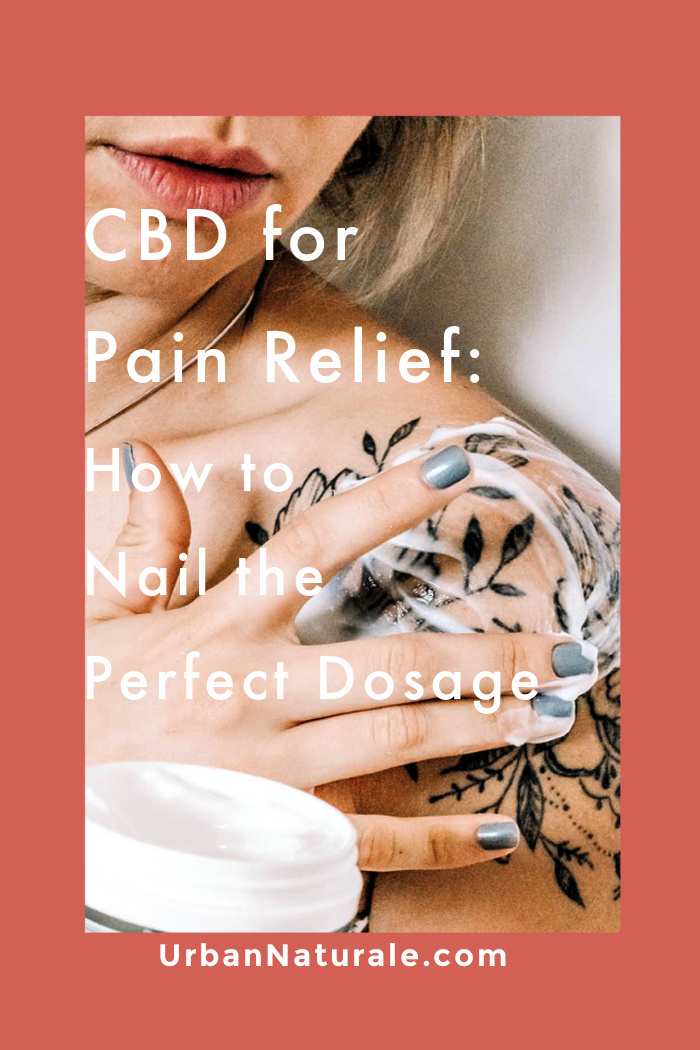 CBD for Pain Relief- How to Nail the Perfect Dosage - CBD shows proven results for alleviating chronic pain and inflammation, yet it has no side effects. But everything boils down to nailing the perfect dosage that works for you without going over the top. Here are some simple tips that can help you find the right dosage for pain relief. #CBD #painrelief #inflammation #CBDforPainRelief #naturalremedies #CBDdosing CBD for Pain Relief- How to Nail the Perfect Dosage - CBD shows proven results for alleviating chronic pain and inflammation, yet it has no side effects. But everything boils down to nailing the perfect dosage that works for you without going over the top. Here are some simple tips that can help you find the right dosage for pain relief. #CBD #painrelief #inflammation #CBDforPainRelief #naturalremedies #CBDdosing
